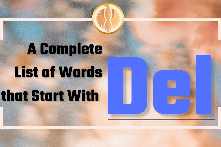 A Complete list of Words that Start with “Del”