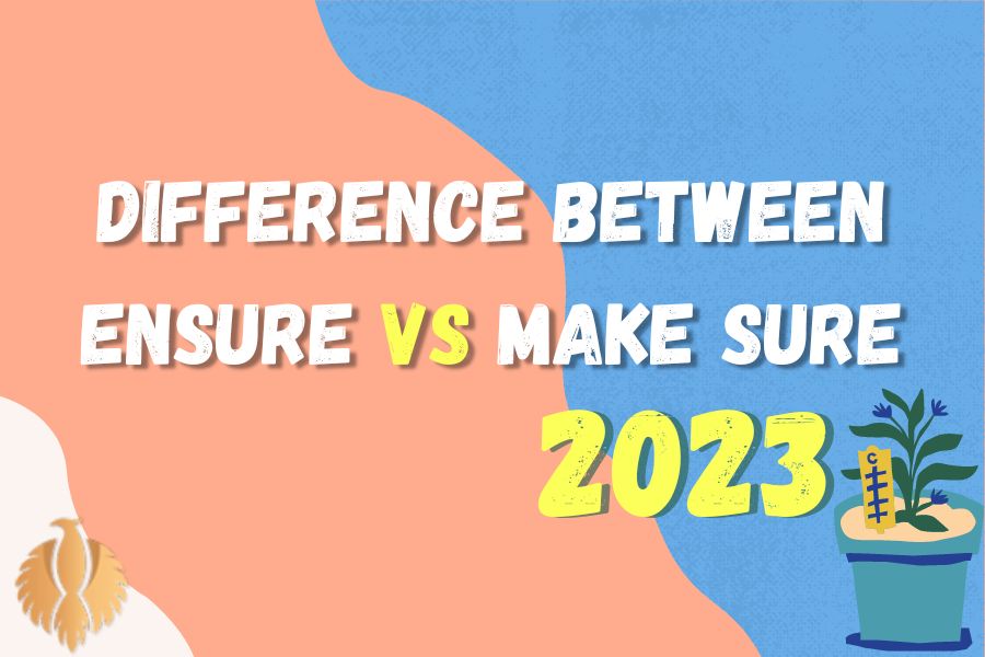 Difference Between Ensure VS Make Sure 2023 