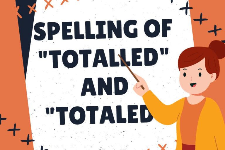 Totalled Vs Totaled: 10 Main Differences + Examples [2025] - Phoenix ...