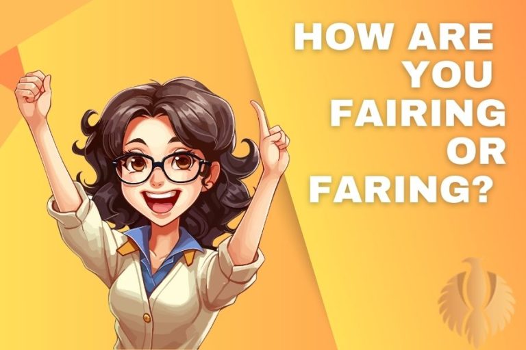 How Are You Fairing or Faring? Differences + Examples Phoenix English