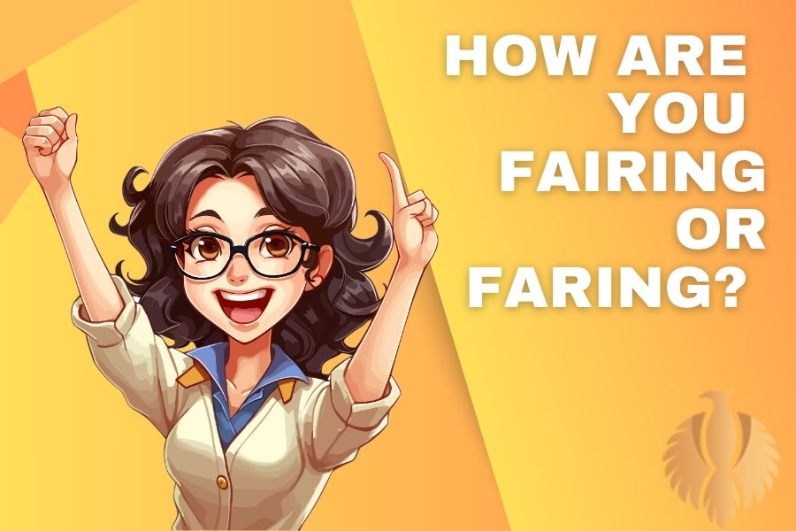 How Are You Fairing or Faring