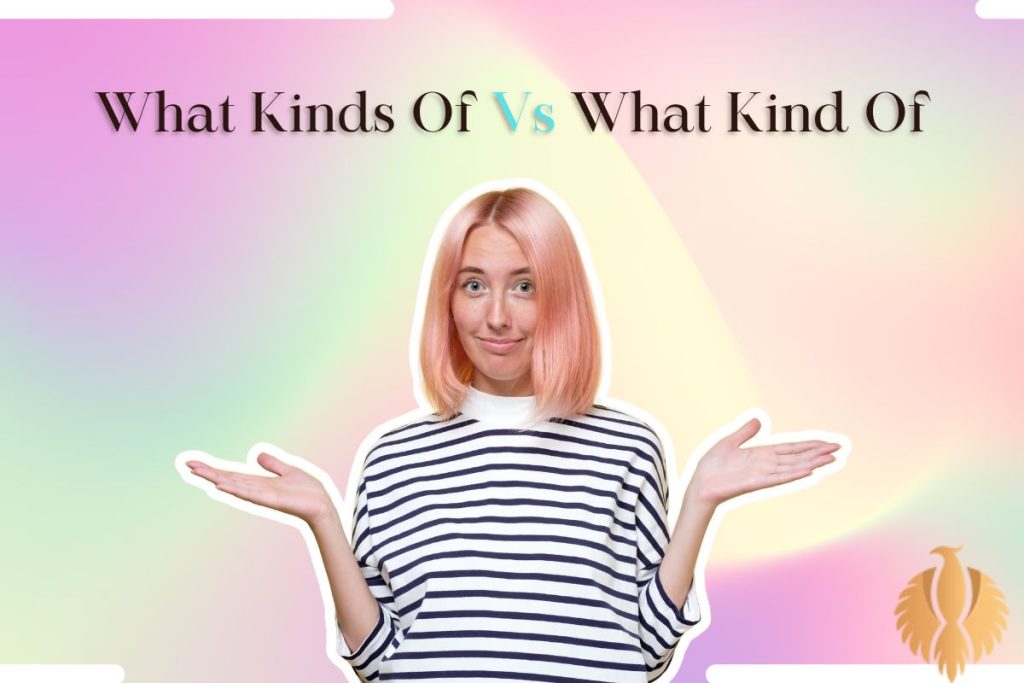 What Kind of Vs What Kinds of