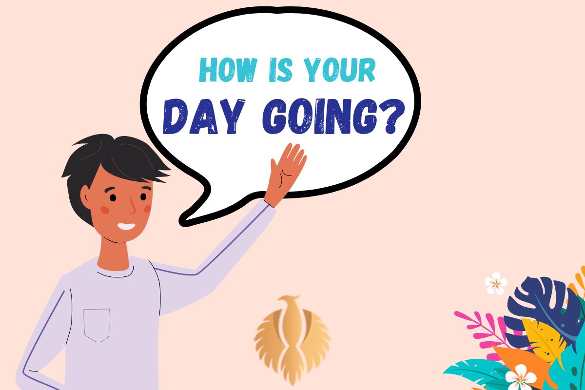 Where Does How Is Your Day Going Originate From Phoenix English