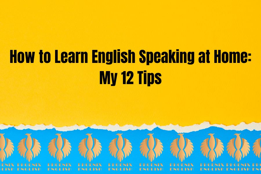 a featured image for How to Learn English Speaking at Home: My 12 Tips