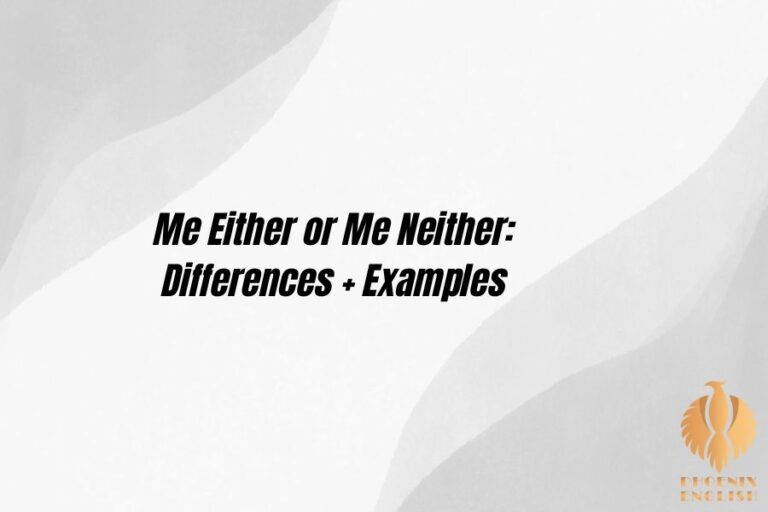 Me Either or Me Neither Differences + Examples Phoenix English