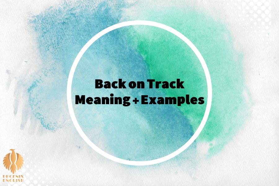 a featured image for Back on Track Meaning + Examples