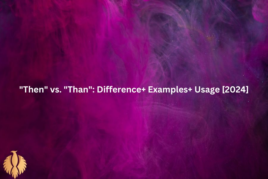 a featured image for "Then" vs. "Than": Difference+ Examples+ Usage [2024]