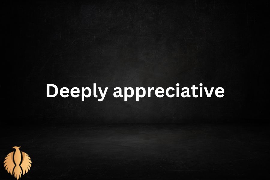 a pic about Deeply appreciative