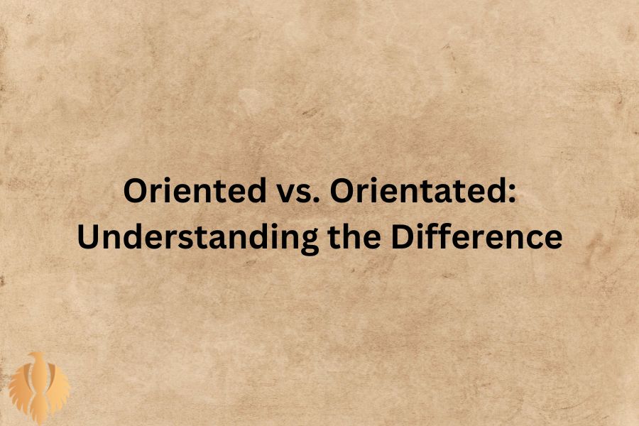 a featured image forOriented and Orientated: Meaning + Examples + Difference [2024]