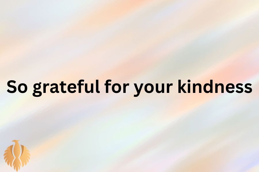 a image for So grateful for your kindness