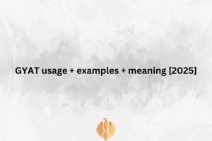 GYAT usage + examples + meaning [2025] - Phoenix English