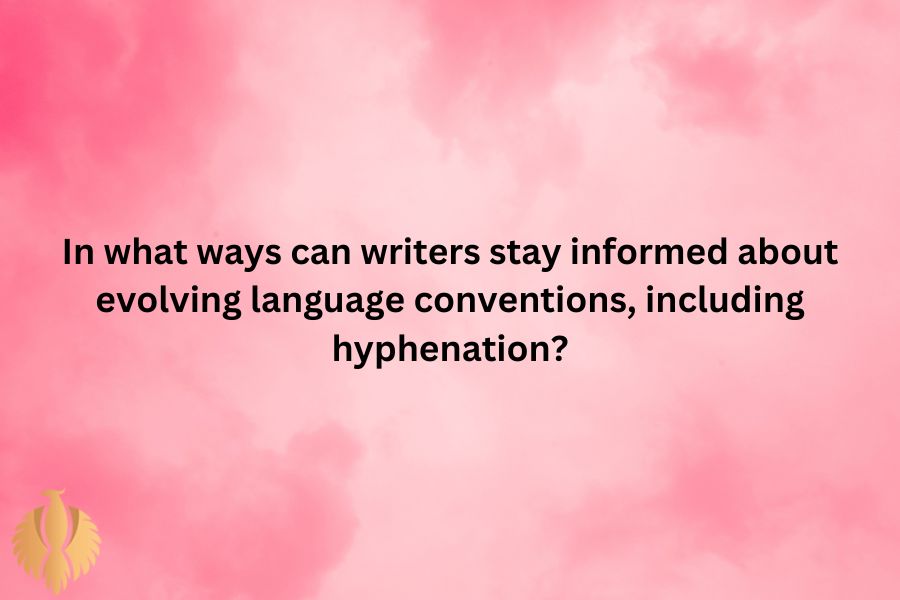 a image about In what ways can writers stay informed about evolving language conventions, including hyphenation?