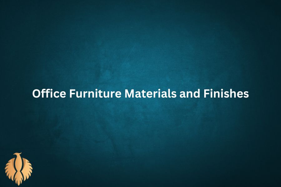 a pic for Office Furniture Materials and Finishes