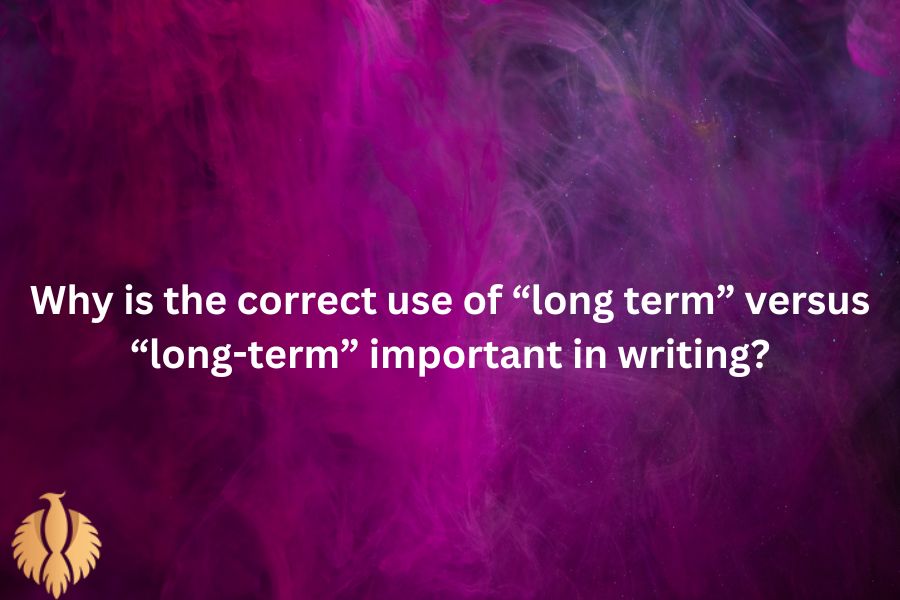 a pic for Why is the correct use of “long term” versus “long-term” important in writing?