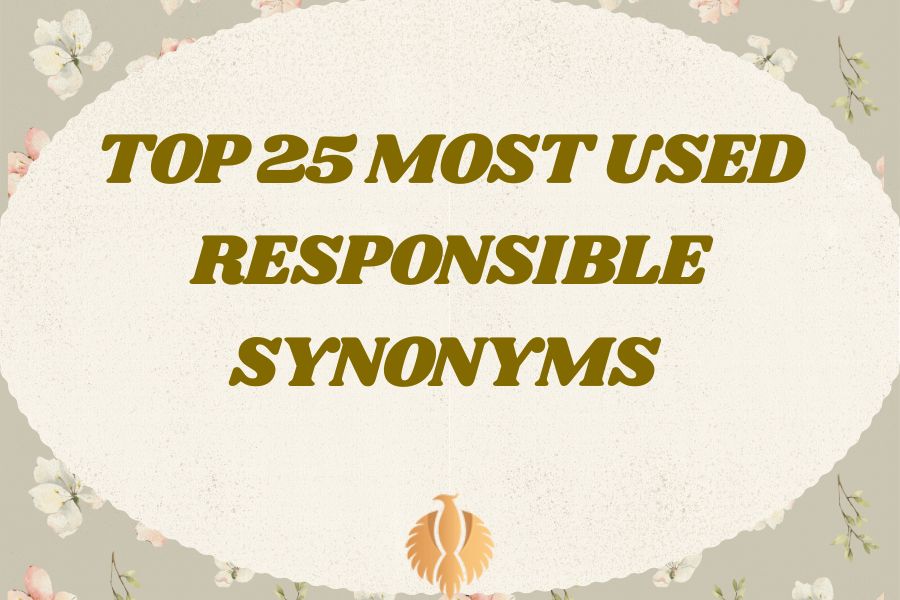 Top 25 Most Used Responsible Synonyms In 2025